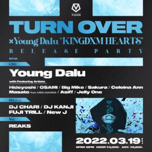 3/19(土) TURN OVER x Young Dalu "KINGDXM HEARTS" RELEASE PARTY @渋谷VISION